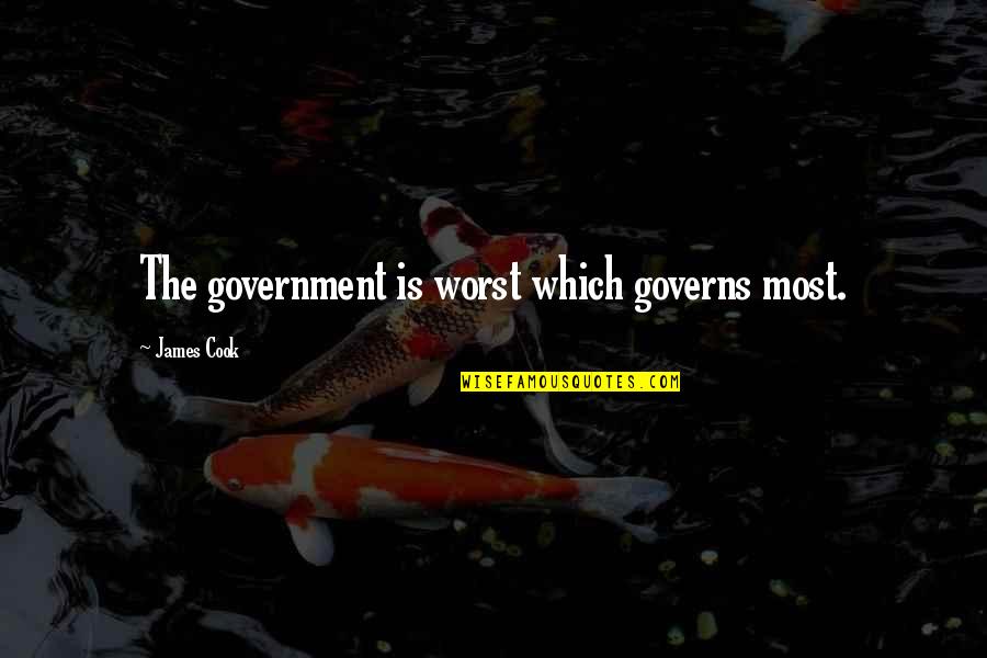 Sueldos Empleadas Quotes By James Cook: The government is worst which governs most.