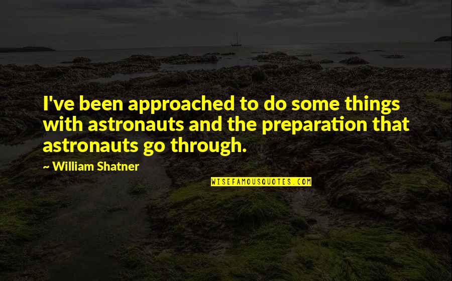Suele Pasar Quotes By William Shatner: I've been approached to do some things with