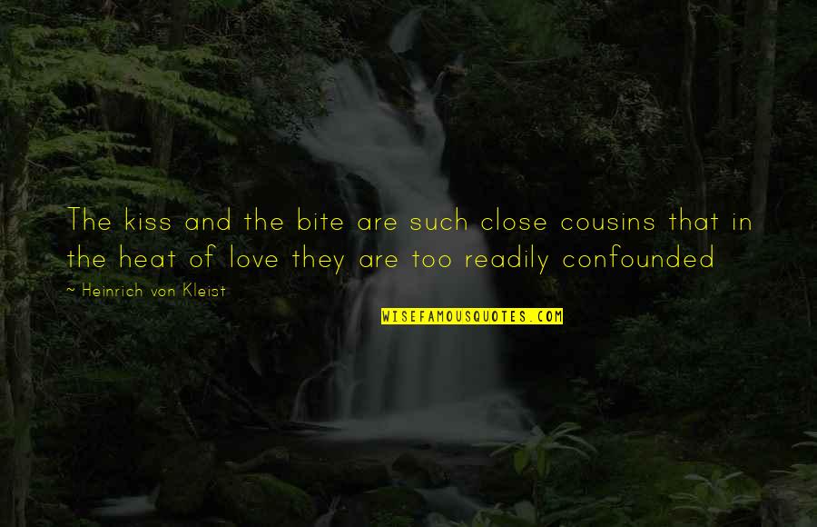 Sueli Carneiro Quotes By Heinrich Von Kleist: The kiss and the bite are such close
