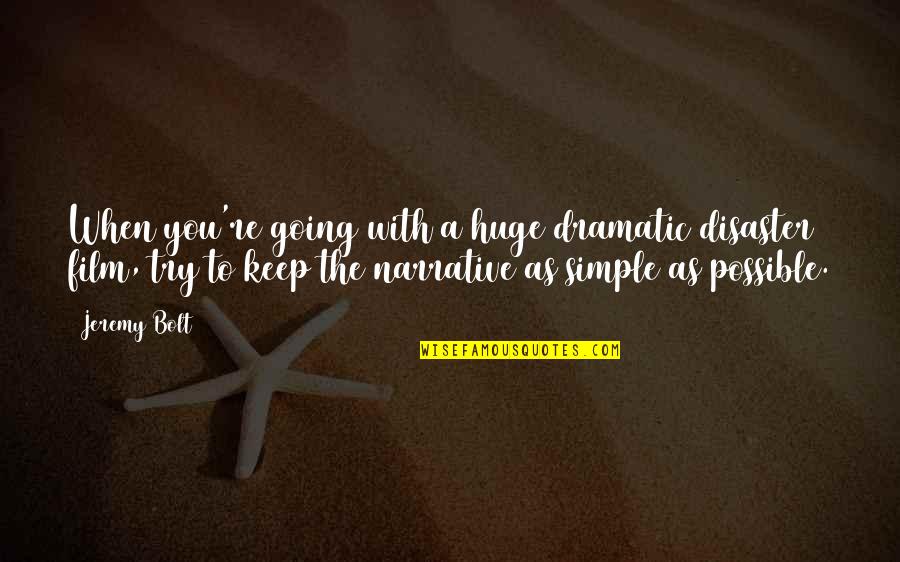 Sueli Carneiro Quotes By Jeremy Bolt: When you're going with a huge dramatic disaster