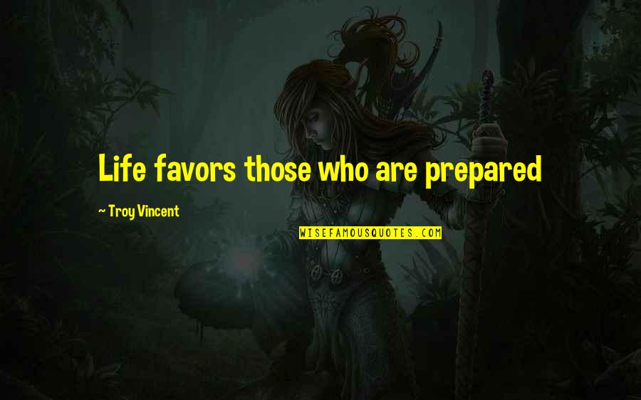 Sueli Gwiazdowski Quotes By Troy Vincent: Life favors those who are prepared