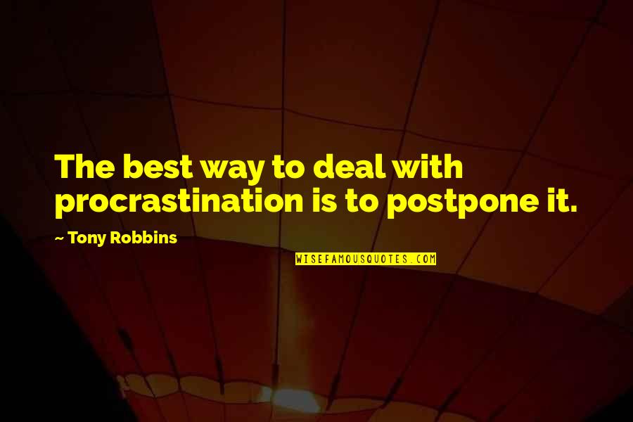 Suellos Tetov L Sok Quotes By Tony Robbins: The best way to deal with procrastination is Suellos Tetov L Sok Quotes By Tony Robbins: The best way to deal with procrastination is