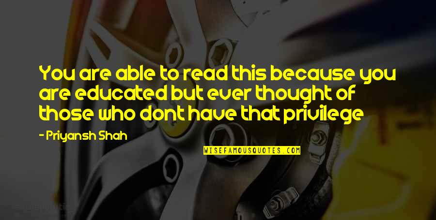 Suelta Quotes By Priyansh Shah: You are able to read this because you Suelta Quotes By Priyansh Shah: You are able to read this because you
