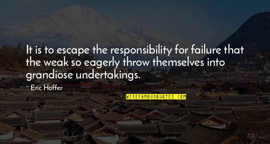 Suelto In Spanish Quotes By Eric Hoffer: It is to escape the responsibility for failure