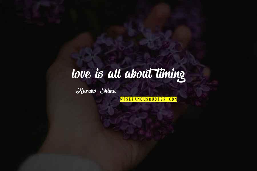 Suely Matias Quotes By Karuho Shiina: love is all about timing Suely Matias Quotes By Karuho Shiina: love is all about timing