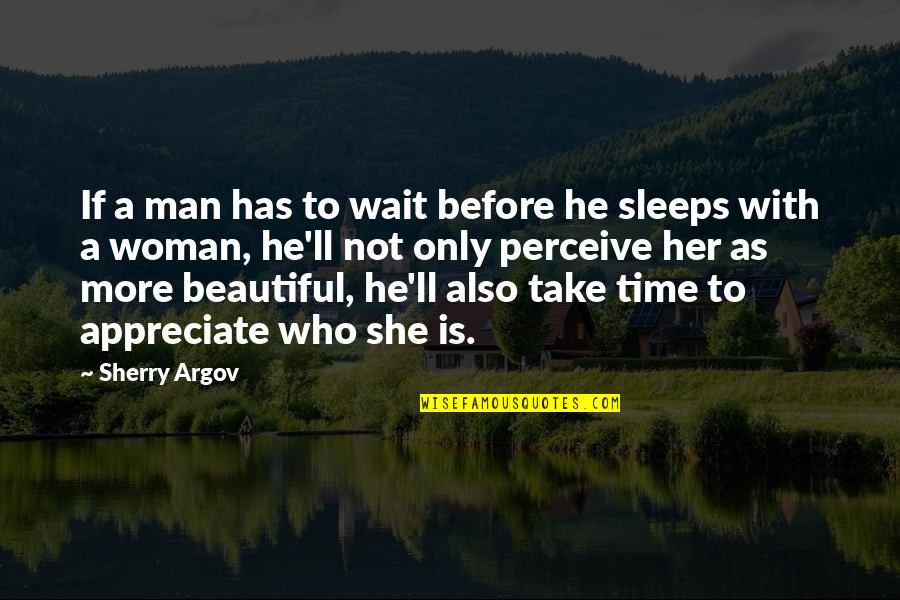 Suely Matias Quotes By Sherry Argov: If a man has to wait before he Suely Matias Quotes By Sherry Argov: If a man has to wait before he