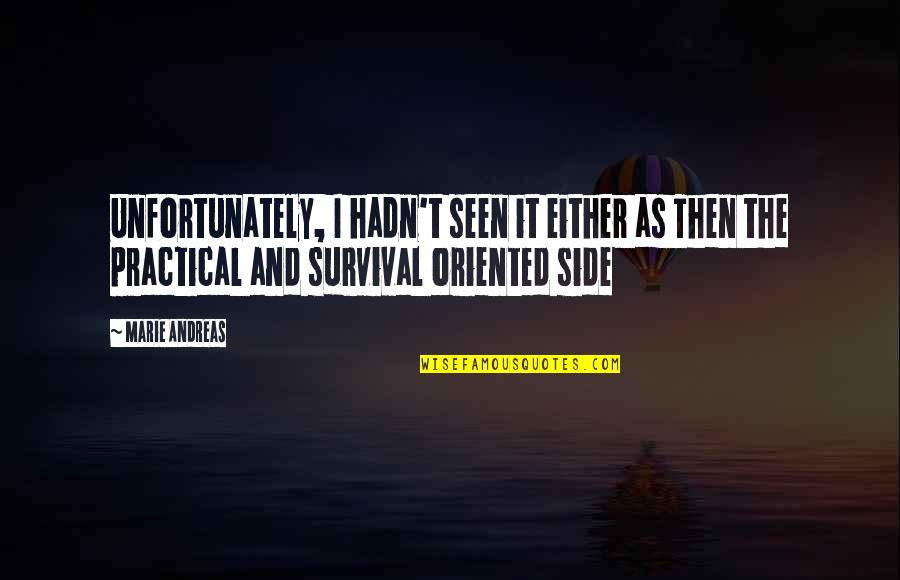 Suemick15 Quotes By Marie Andreas: Unfortunately, I hadn't seen it either as Then Suemick15 Quotes By Marie Andreas: Unfortunately, I hadn't seen it either as Then