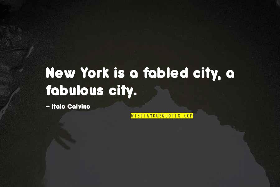 Suenaga Haruka Quotes By Italo Calvino: New York is a fabled city, a fabulous