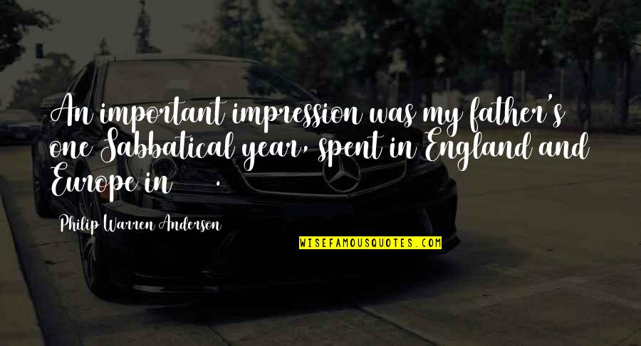 Suenaga Miyu Quotes By Philip Warren Anderson: An important impression was my father's one Sabbatical Suenaga Miyu Quotes By Philip Warren Anderson: An important impression was my father's one Sabbatical