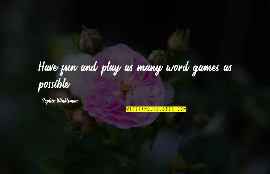 Sue's Corner Quotes By Sophie Winkleman: Have fun and play as many word games