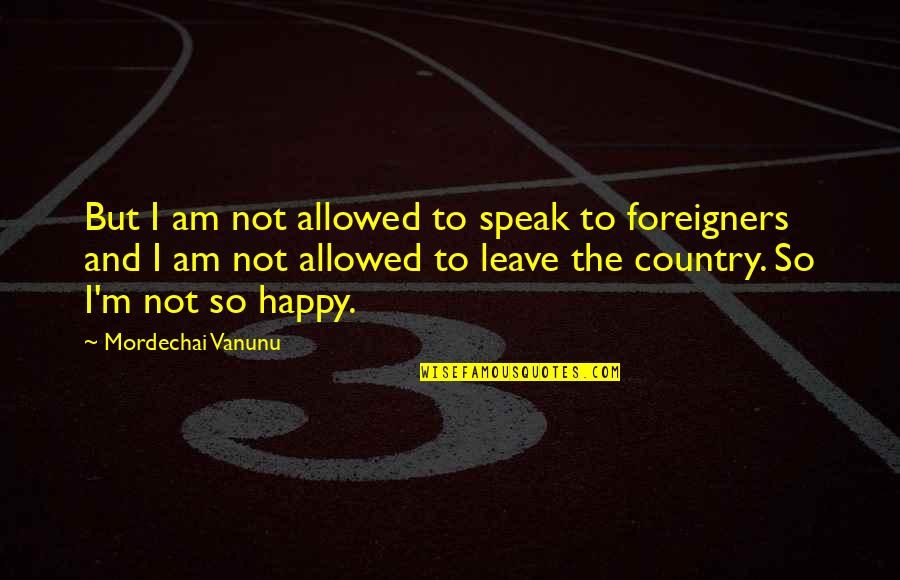 Suess Quotes By Mordechai Vanunu: But I am not allowed to speak to