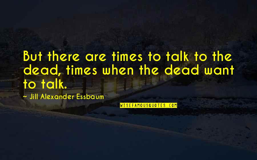 Suet Feeders Quotes By Jill Alexander Essbaum: But there are times to talk to the Suet Feeders Quotes By Jill Alexander Essbaum: But there are times to talk to the