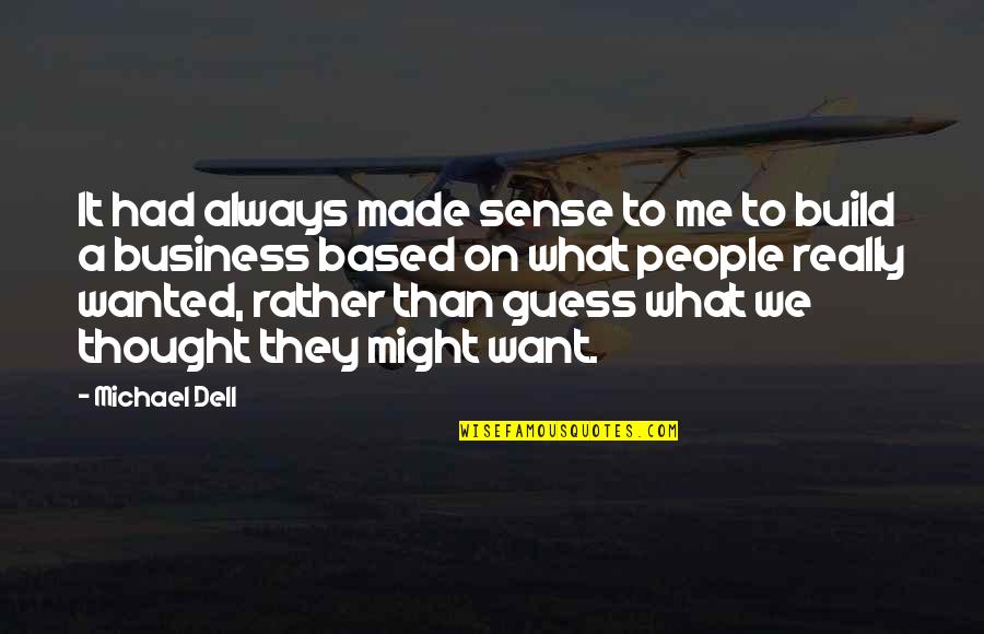 Suetone Quotes By Michael Dell: It had always made sense to me to