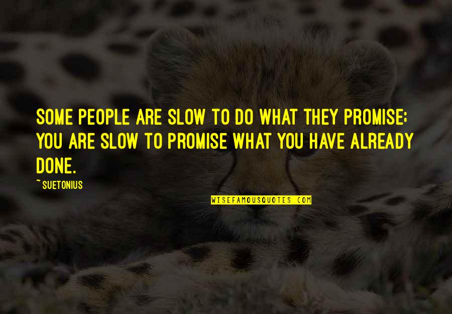 Suetonius Tiberius Quotes By Suetonius: Some people are slow to do what they Suetonius Tiberius Quotes By Suetonius: Some people are slow to do what they