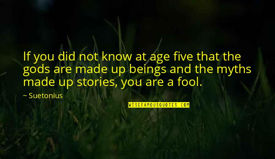 Suetonius's Quotes By Suetonius: If you did not know at age five Suetonius's Quotes By Suetonius: If you did not know at age five