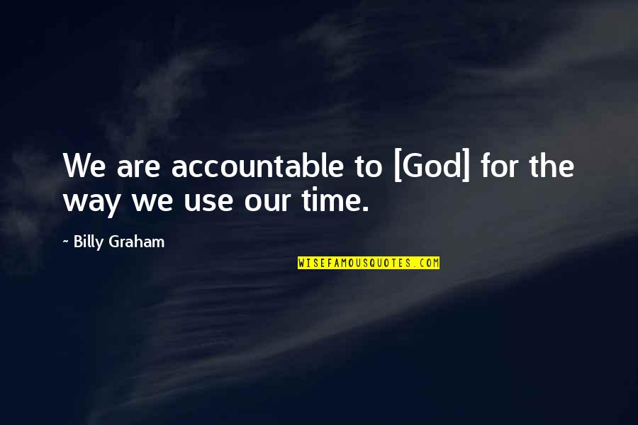 Sufering Quotes By Billy Graham: We are accountable to [God] for the way