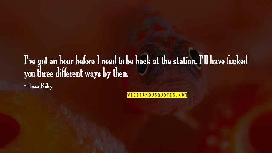 Suff Quotes By Tessa Bailey: I've got an hour before I need to