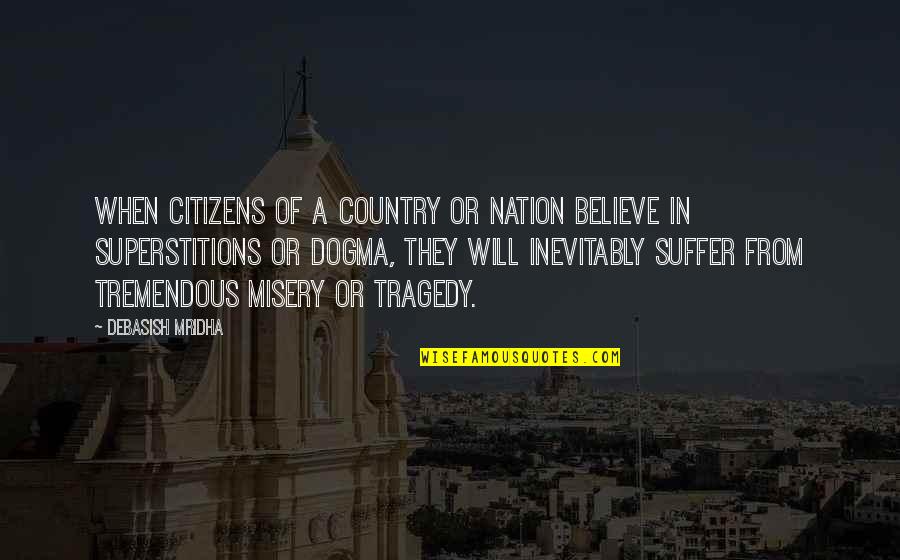 Suffer Quotes By Debasish Mridha: When citizens of a country or nation believe