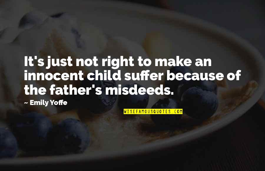 Suffer Quotes By Emily Yoffe: It's just not right to make an innocent