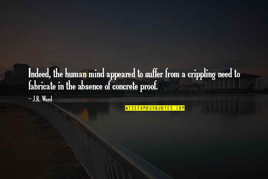 Suffer Quotes By J.R. Ward: Indeed, the human mind appeared to suffer from