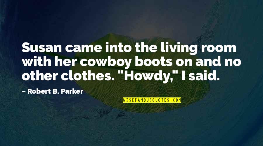 Suffer Strong Quotes By Robert B. Parker: Susan came into the living room with her Suffer Strong Quotes By Robert B. Parker: Susan came into the living room with her