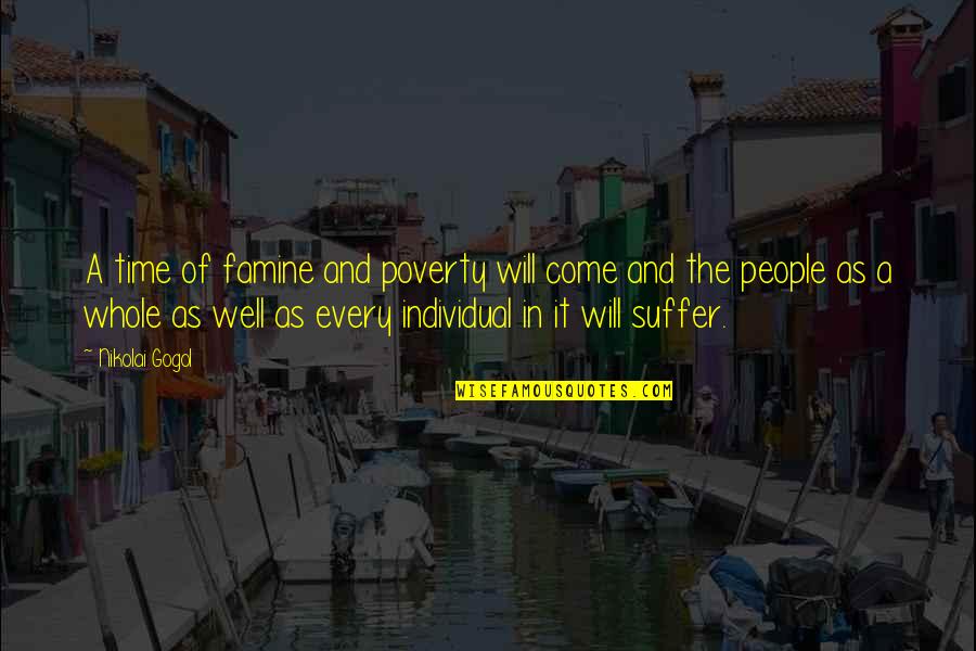 Suffer Well Quotes By Nikolai Gogol: A time of famine and poverty will come
