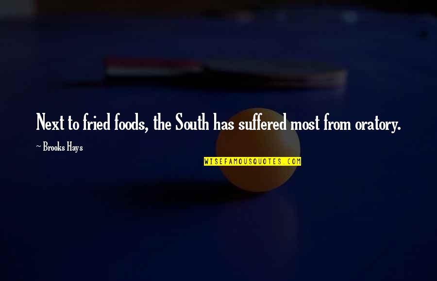 Suffered Quotes By Brooks Hays: Next to fried foods, the South has suffered