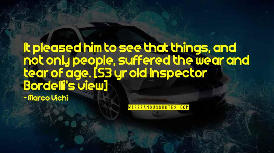 Suffered Quotes By Marco Vichi: It pleased him to see that things, and