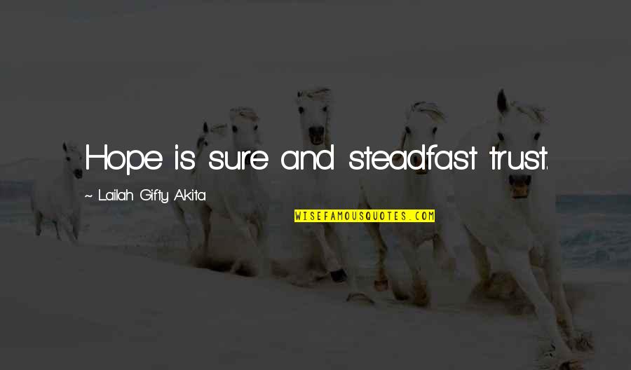 Suffering And Pain Quotes By Lailah Gifty Akita: Hope is sure and steadfast trust. Suffering And Pain Quotes By Lailah Gifty Akita: Hope is sure and steadfast trust.