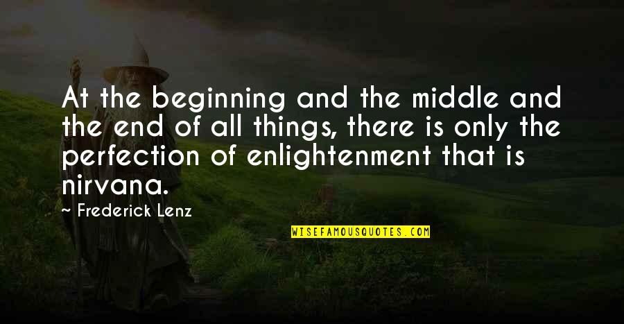 Suffering Buddhism Quotes By Frederick Lenz: At the beginning and the middle and the