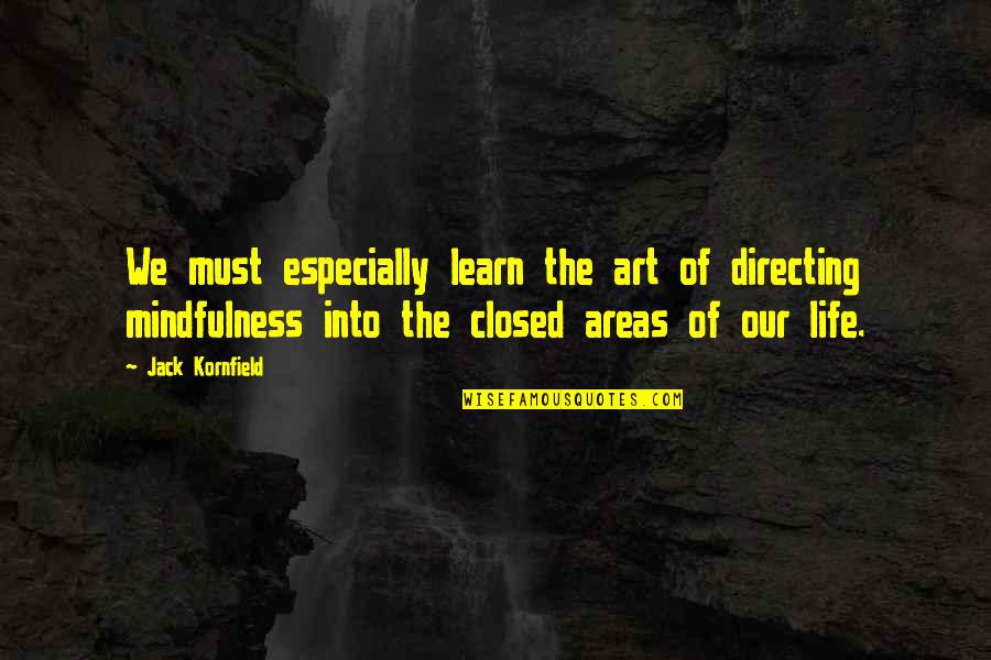 Suffering Buddhism Quotes By Jack Kornfield: We must especially learn the art of directing