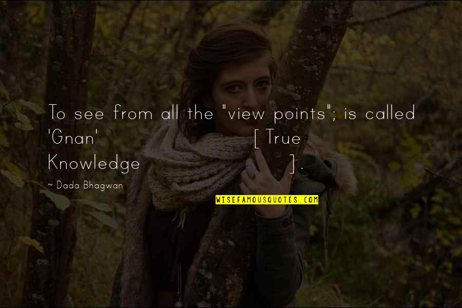 Suffering Dr Killjoy Quotes By Dada Bhagwan: To see from all the "view points"; is