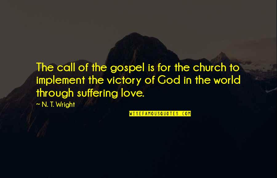 Suffering For The Gospel Quotes By N. T. Wright: The call of the gospel is for the