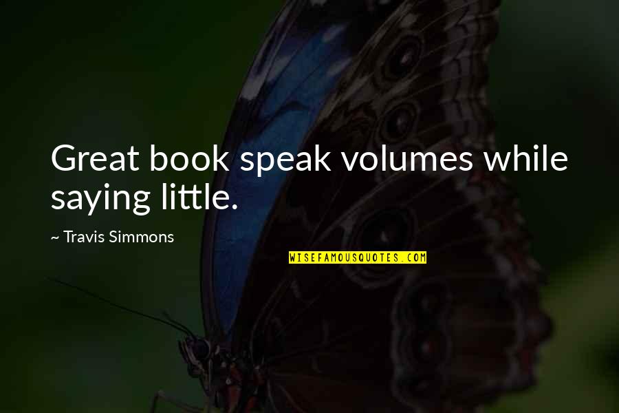 Suffering In Great Expectations Quotes By Travis Simmons: Great book speak volumes while saying little.