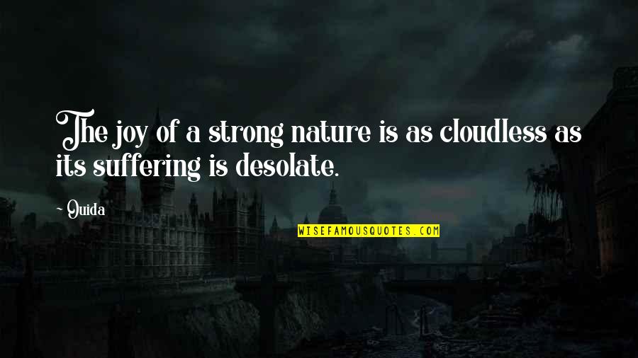 Suffering In Nature Quotes By Ouida: The joy of a strong nature is as