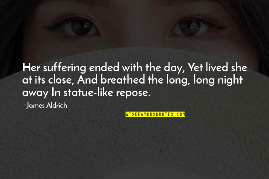 Suffering In Night Quotes By James Aldrich: Her suffering ended with the day, Yet lived