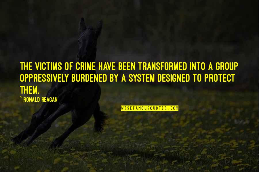 Suffering Making You Stronger Quotes By Ronald Reagan: The victims of crime have been transformed into