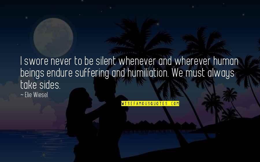 Suffering Of Other Human Beings Quotes By Elie Wiesel: I swore never to be silent whenever and Suffering Of Other Human Beings Quotes By Elie Wiesel: I swore never to be silent whenever and