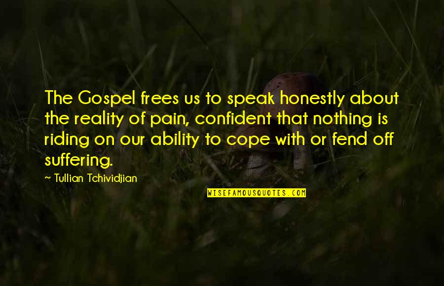 Suffering Pain Quotes By Tullian Tchividjian: The Gospel frees us to speak honestly about