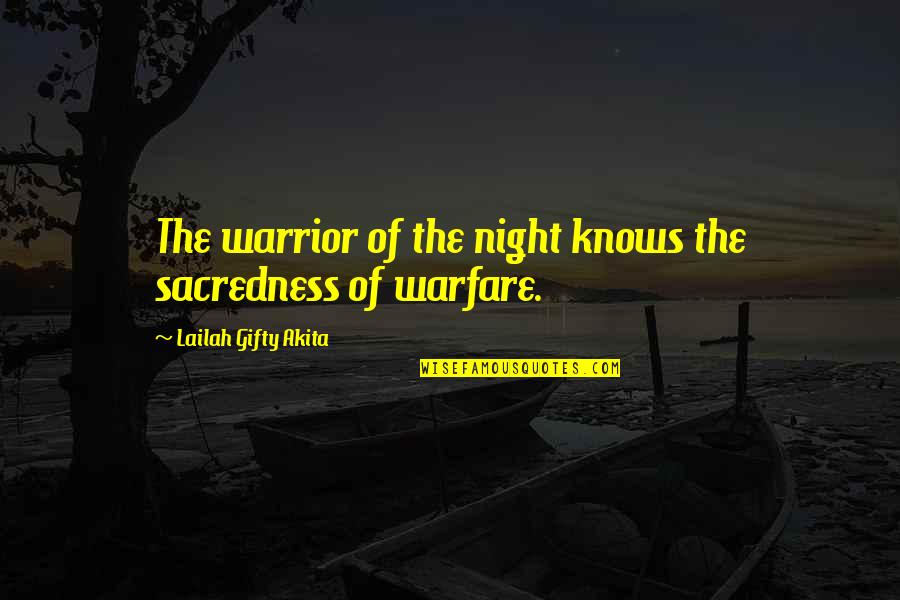 Suffering With Cancer Quotes By Lailah Gifty Akita: The warrior of the night knows the sacredness