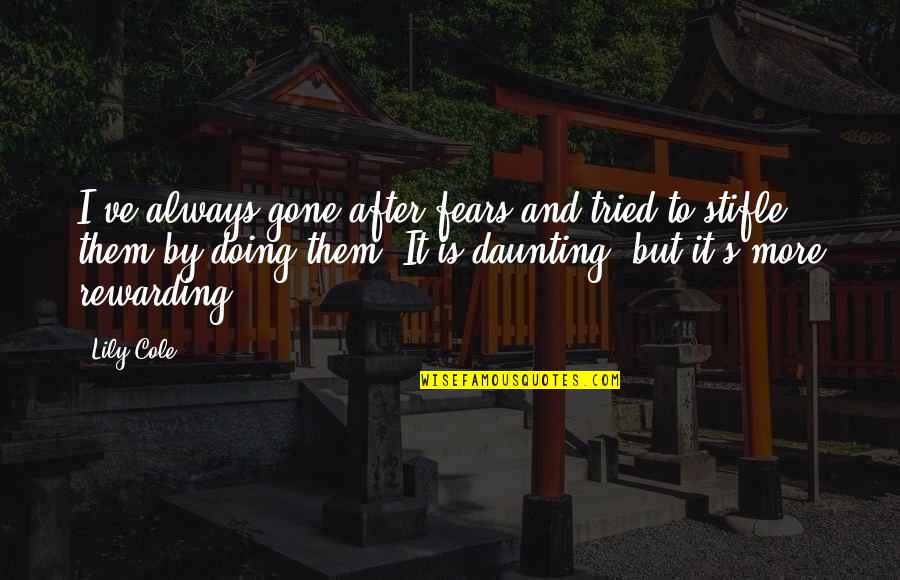 Suffers With Pain Quotes By Lily Cole: I've always gone after fears and tried to