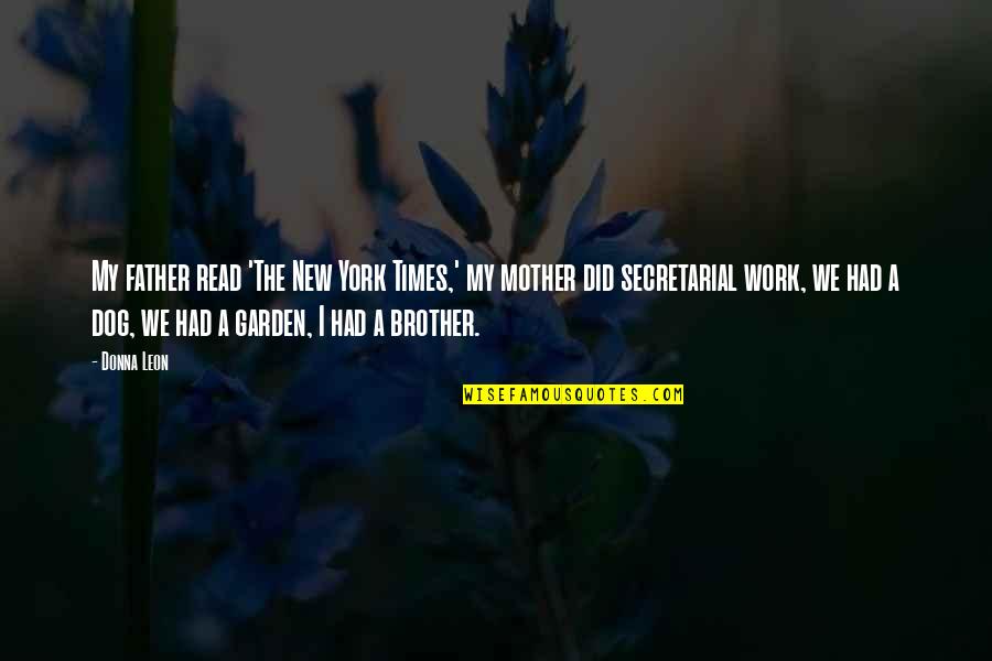 Suffertale Quotes By Donna Leon: My father read 'The New York Times,' my Suffertale Quotes By Donna Leon: My father read 'The New York Times,' my