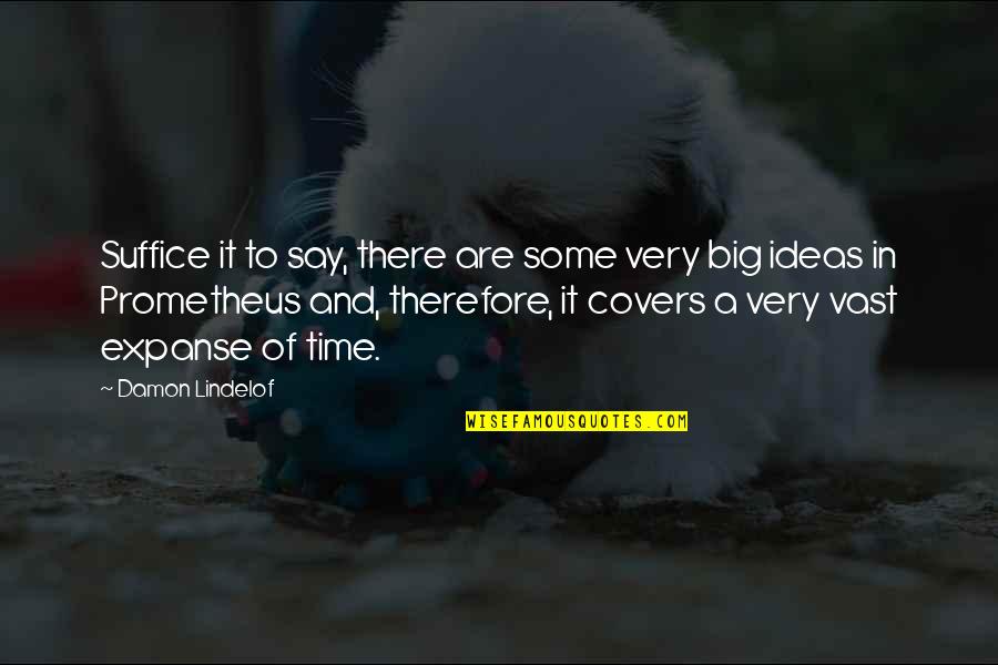 Suffice Quotes By Damon Lindelof: Suffice it to say, there are some very Suffice Quotes By Damon Lindelof: Suffice it to say, there are some very
