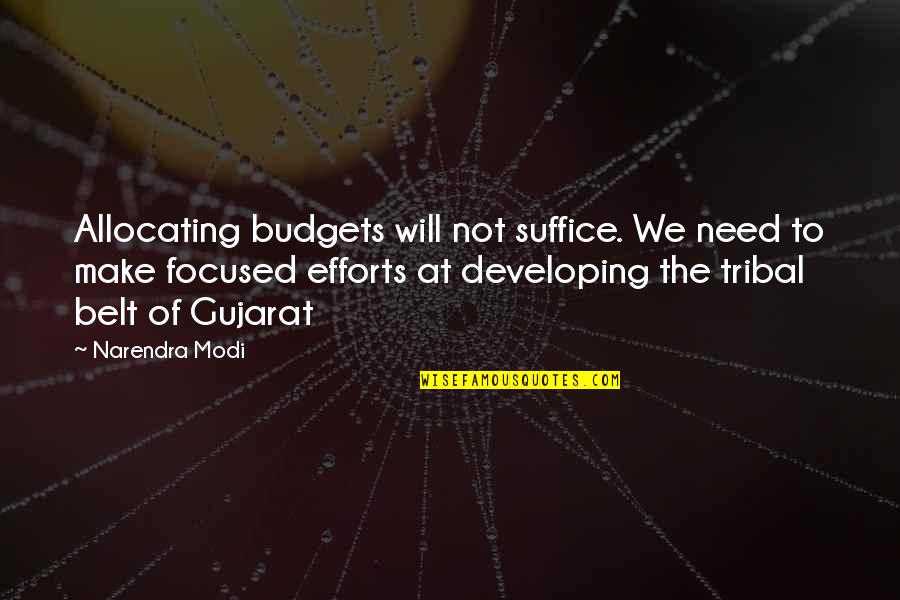 Suffice Quotes By Narendra Modi: Allocating budgets will not suffice. We need to