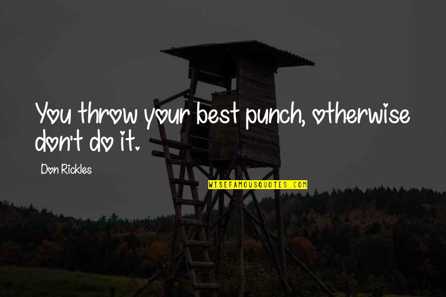 Sufficed Or Suffice Quotes By Don Rickles: You throw your best punch, otherwise don't do