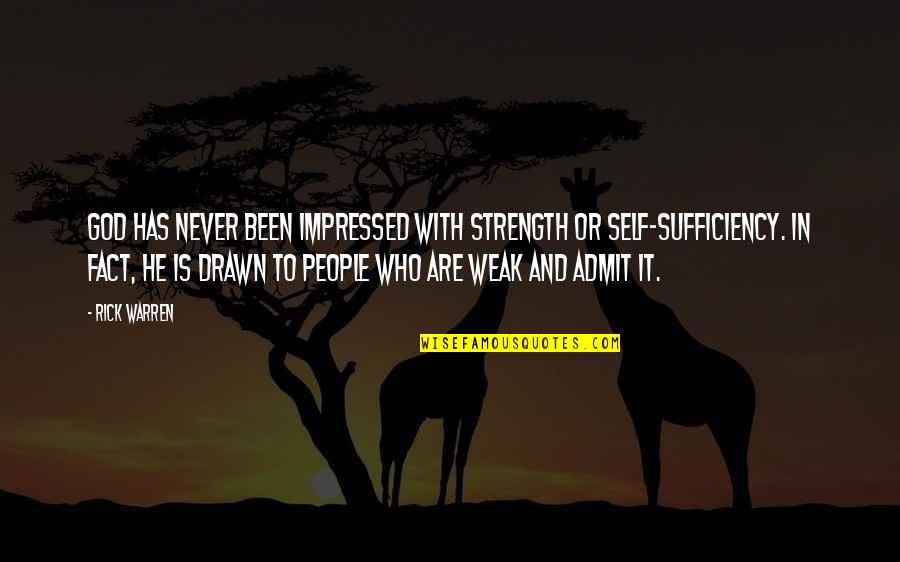 Sufficiency Quotes By Rick Warren: God has never been impressed with strength or
