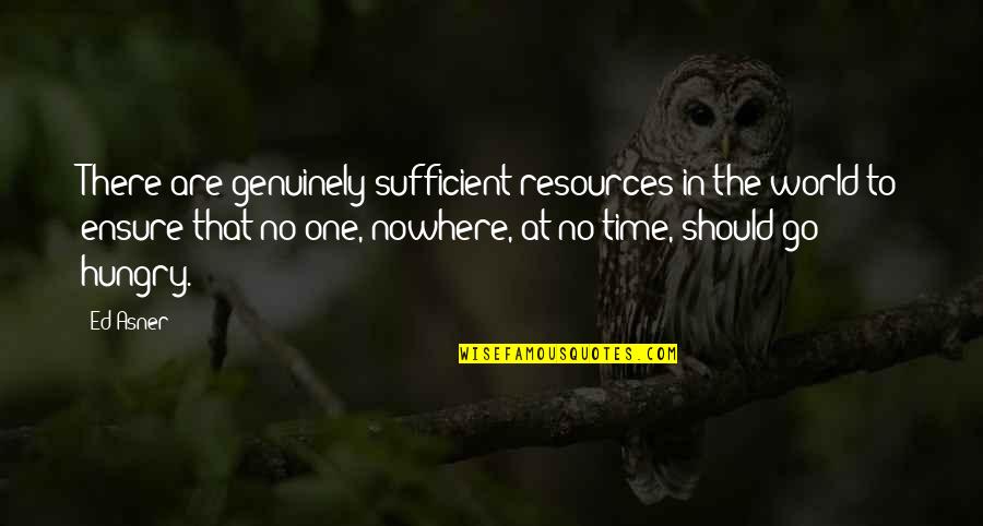 Sufficient Quotes By Ed Asner: There are genuinely sufficient resources in the world