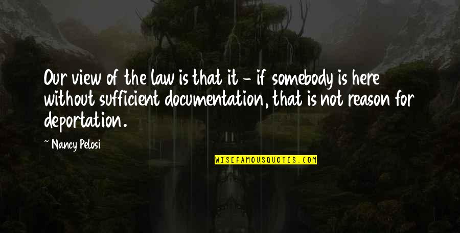 Sufficient Quotes By Nancy Pelosi: Our view of the law is that it Sufficient Quotes By Nancy Pelosi: Our view of the law is that it