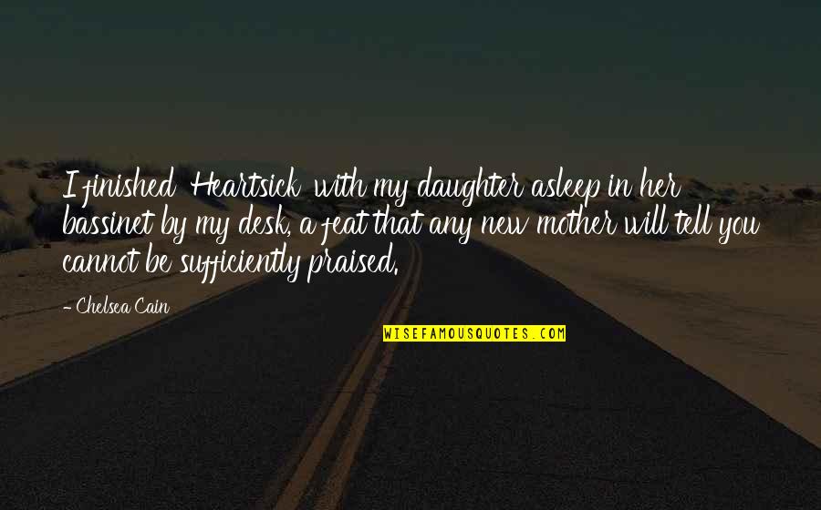 Sufficiently Quotes By Chelsea Cain: I finished 'Heartsick' with my daughter asleep in