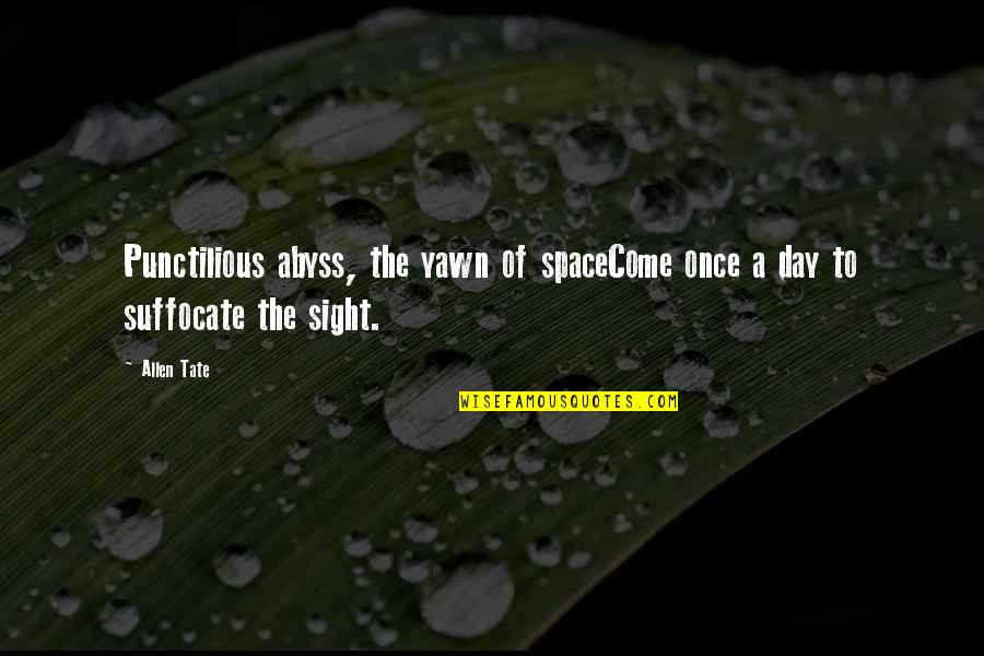 Suffocate Quotes By Allen Tate: Punctilious abyss, the yawn of spaceCome once a